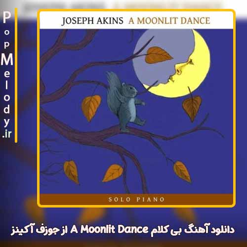 دانلود آهنگ جوزف آکینز A Moonlit Dance